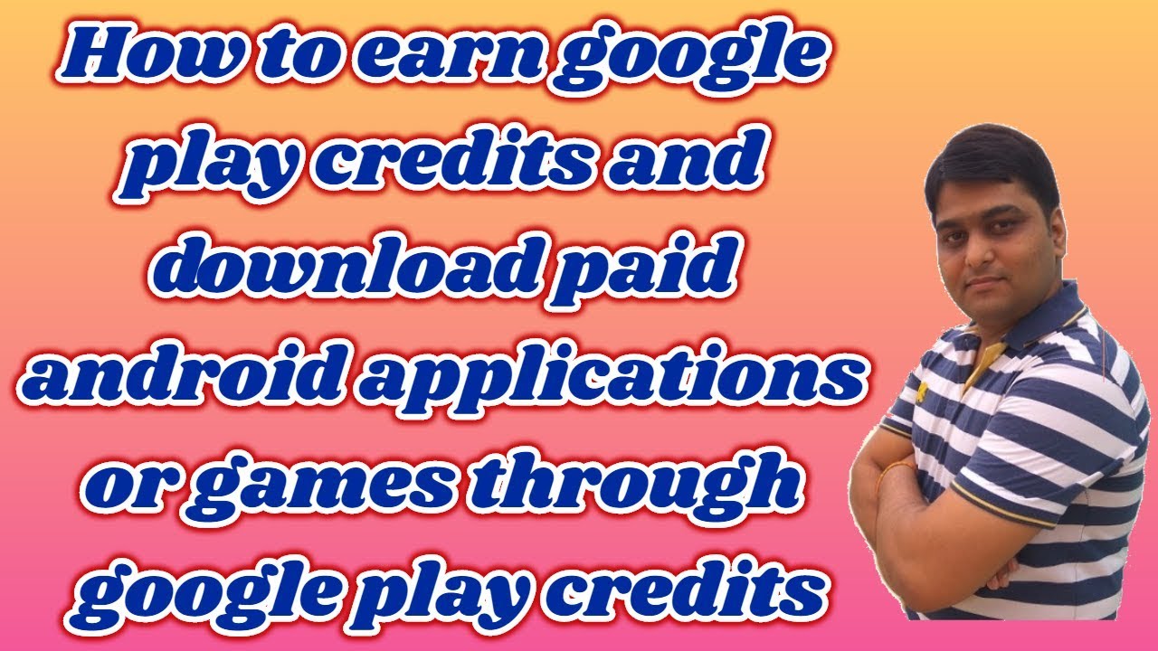 How to earn google play credits and download paid applications or games