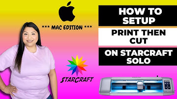 **MAC EDITION** STARCRAFT SOLO | HOW TO SET UP PRINT & CUT FOR 1ST TIME, SETTINGS INCLUDED & ALL