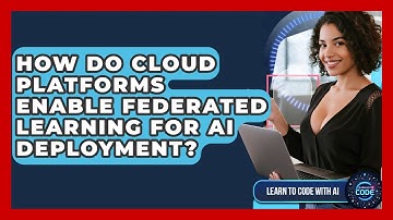 How Do Cloud Platforms Enable Federated Learning For AI Deployment? - Learning To Code With AI