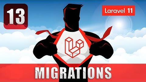 Qué son y cómo funcionan las migraciones en Laravel 11 - Curso Laravel 11 desde cero