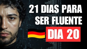 Aprendendo Um Idioma em 21 Dias (4 HORAS IMERSÃO EM ALEMÃO - DIA 20)