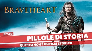 740- Braveheart, ma c'è qualcosa di storico? [Pillole di Storia]