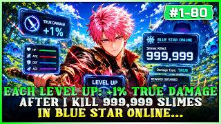 Every Level Gives Me 1% True Damage, And After Killing 999,999 Slimes in Blue Star Online...