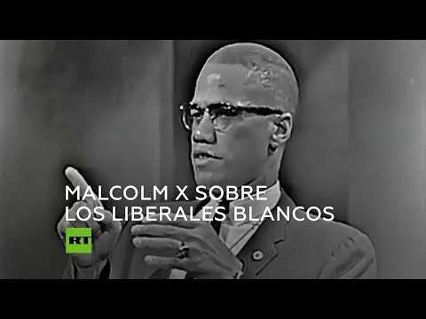 Malcolm X opina sobre los liberales blancos
