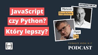 JavaScript czy Python Który jest lepszy | Pierwsze kroki w IT #100 [ IT podcast ]