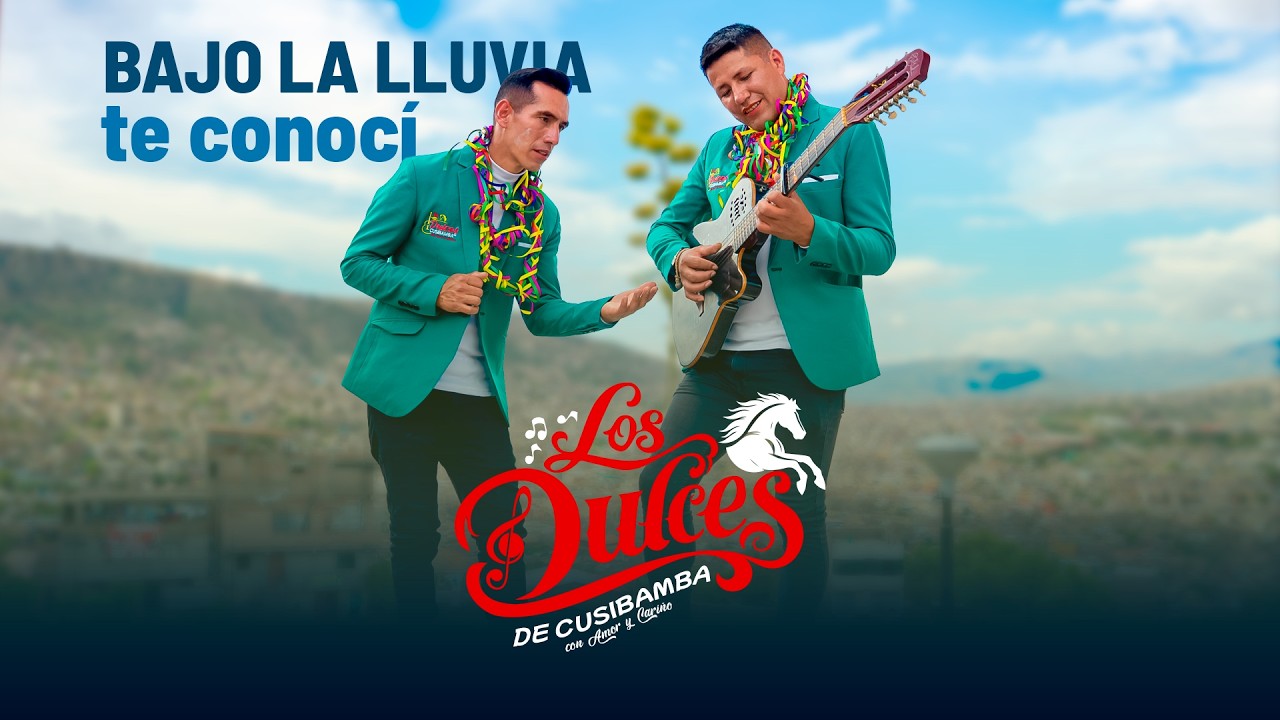 Los Dulces de Cusibamba   Bajo La LLuvia Te Conocí