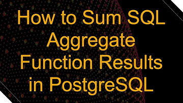 How to Sum SQL Aggregate Function Results in PostgreSQL