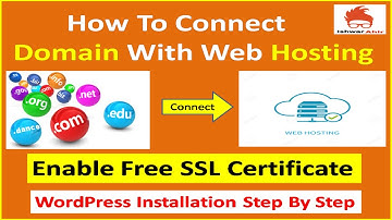 How To Connect Domain With Web Hosting | Enable Free SSL Certificate | WordPress Installation