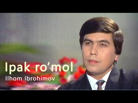 Ilhom Ibrohimov Ipak Ro Mol Илҳом Иброҳимов Ипак рўмол