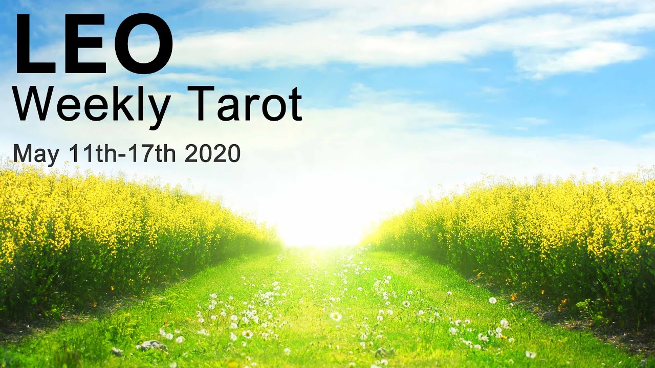LEO WEEKLY TAROT READING  "A CHANGE FOR THE BETTER LEO"  May 11th-17th 2020 Intuitive Forecast