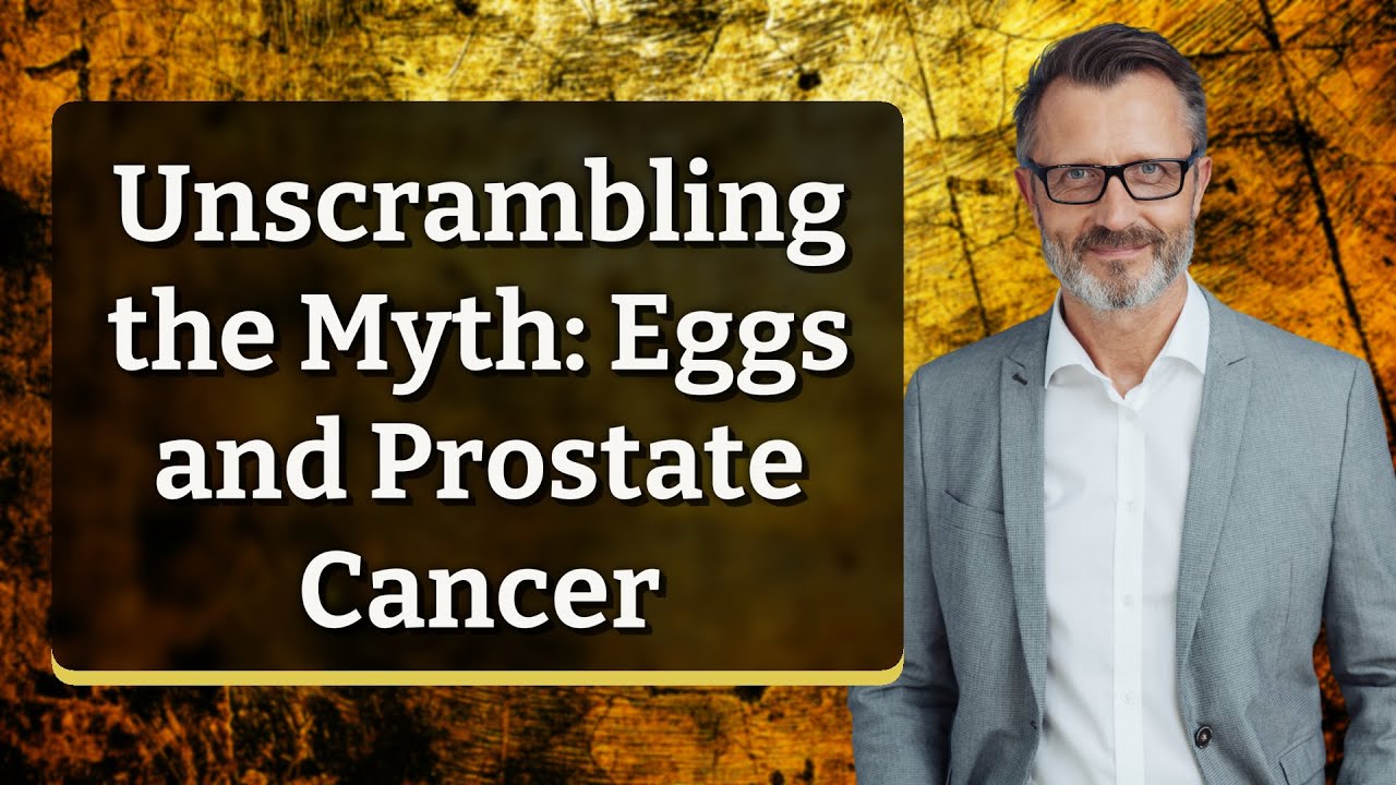 Unscrambling the Myth Eggs and Prostate Cancer YouTube