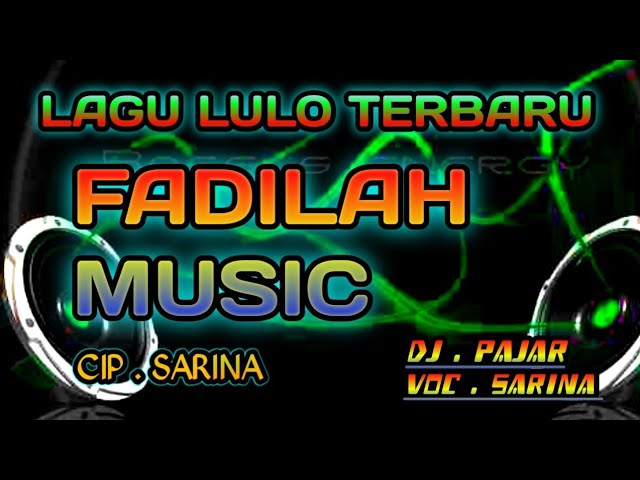 MUSIC LULO TERBARU/ FADILAH MUSIC/CIP. SARINA /VOC . SARINA / DJ PAJAR/ FD AUDIO CHANEL # FYP # class=