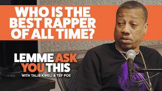 Details Who's The Best Rapper Of All Time - Lemme Ask You This With Talib Kweli & Tef Poe Update