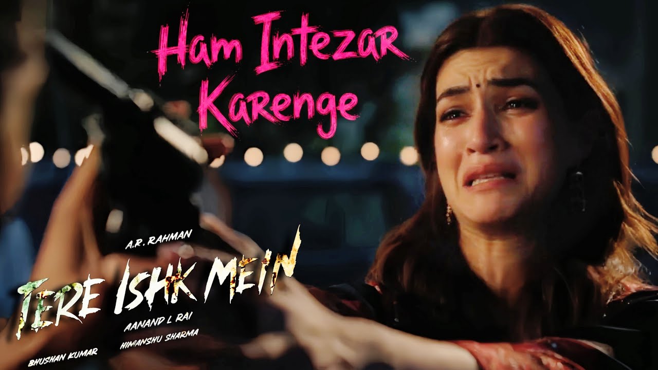 Ham Intezar Karenge (Song) | Dhanush, Kriti S | AR Rahman, Arijit Singh, | Zee Nosh
