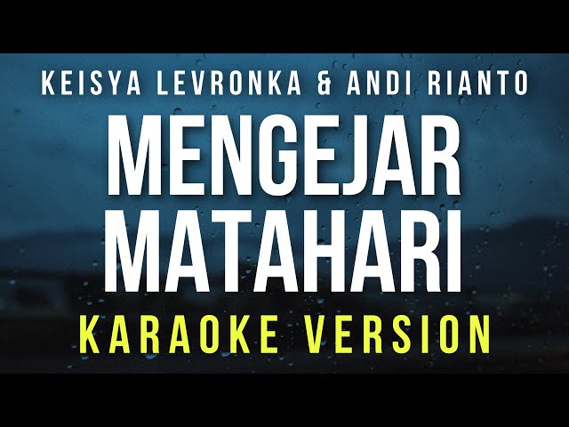Mengejar Matahari - Keisya Levronka u0026 Andi Rianto (Karaoke) class=