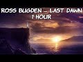 Ross Bugden - Last Dawn - [1 Hour] [No Copyright]