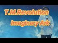 T.M.Revolution/Imaginary Ark【うたスキ動画】