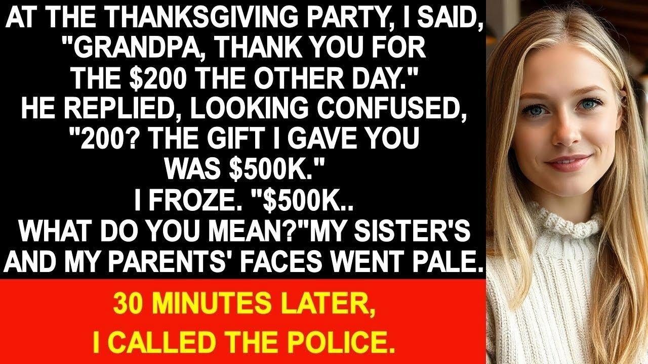 I said,  Grandpa, thank you for the $200   He replied,  What 200  The gift I gave you was $500K