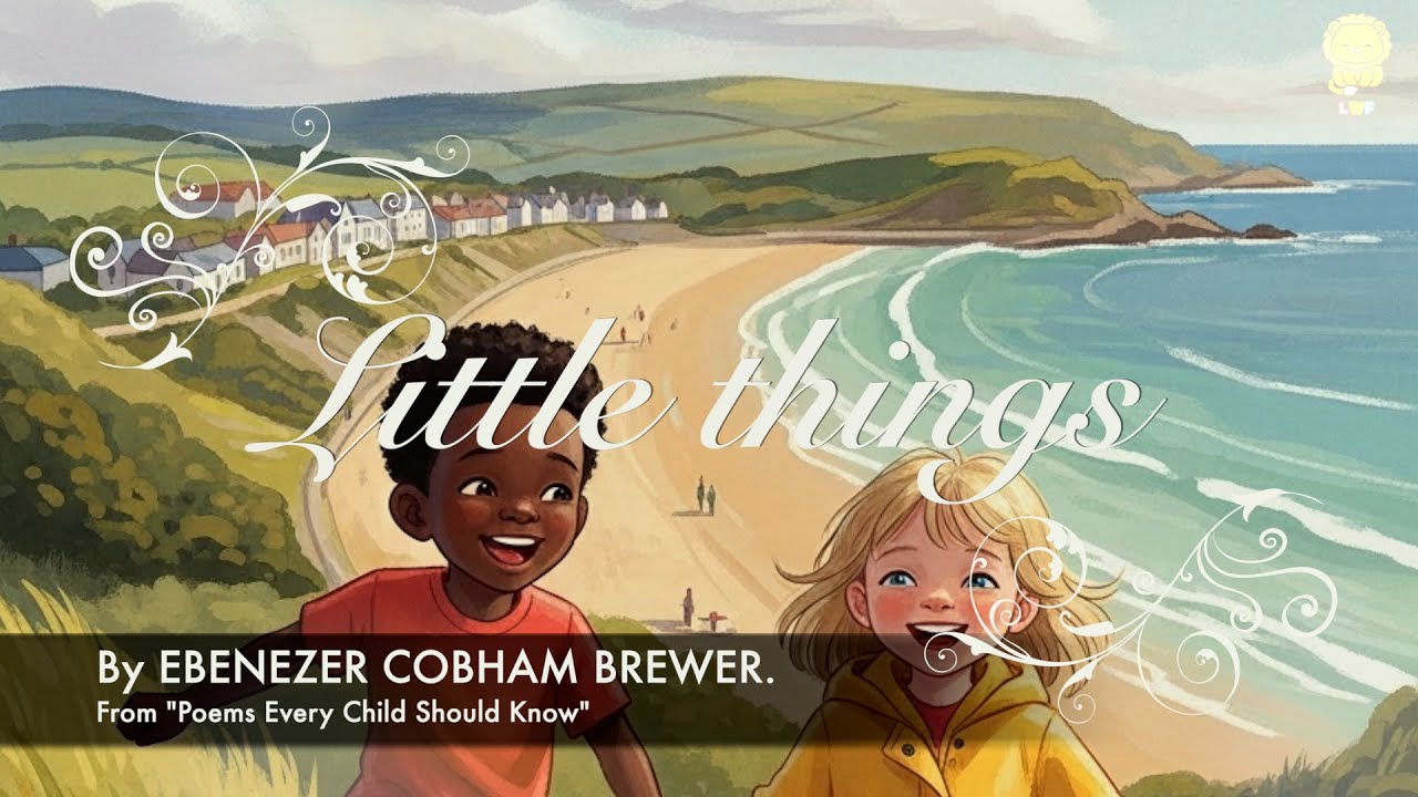 ✨ LITTLE THINGS - Ebenezer Cobham Brewer |  Musical Poem - LeoWorldFun
