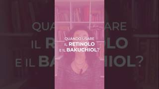Quando usare il retinolo e il bakuchiol?