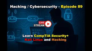 Hacking / Cybersecurity / CompTIA Security Plus / Kali Linux - EP 89