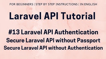 #13 Laravel API Tutorial | Laravel API Authentication (I) | Secure Laravel API without Passport