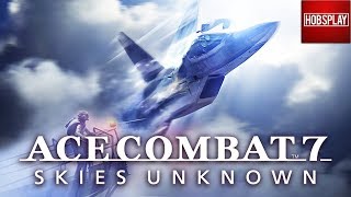 Обзор и Факты об игре Ace Combat 7: Skies Unknown!