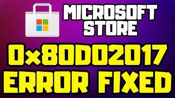 How to FIX Microsoft Store Error 0x80D02017