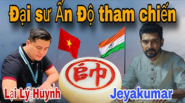 Trận cờ tướng hay xem khôngrời mắt | Lại Lý Huynh vs Jeyakumar