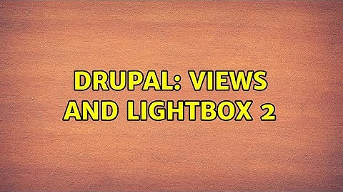 Drupal: Views and Lightbox 2 (2 Solutions!!)