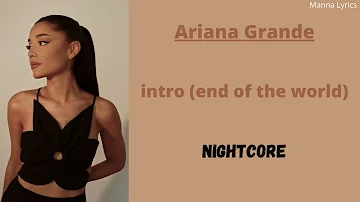 intro (end of the world) ~ Ariana Grande (Nightcore)