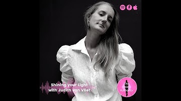 Shining your Light with Judith van Vliet