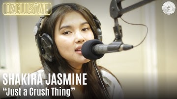 SHAKIRA JASMINE - JUST A CRUSH THING | OZCLUSIVE