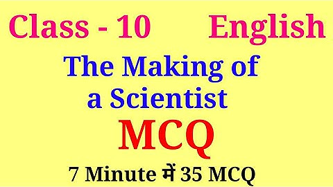The making of a scientist class 10 MCQ