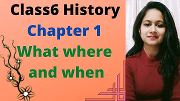 Class6th History chapter 1 What where how and when part 1 full explanation हिंदी में