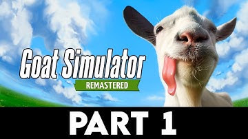 GOAT SIMULATOR: REMASTERED Gameplay Walkthrough PART 1 [4K PC ULTRA] - No Commentary