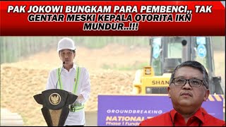 BUNGKAM PARA PEMBENCI,, PAK JOKOWI TAK GENTAR MESKI KEPALA OTORITA IKN MUNDUR,, PAK BAS BERAKSI..??