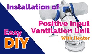 Positive Input Ventilation Unit PIV Install by EASY DIY