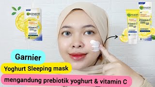 Review Garnier Yoghurt Sleeping Mask - Light Complete Yoghurt Sleeping Mask | By Vapinka Makeup