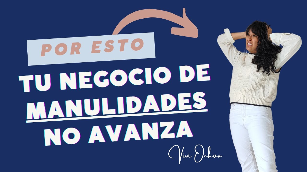 5 Razones por las cuales NO CRECE Tu Negocio DE MANUALIDADES O ...