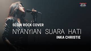 Download Lagu Nyanyian Suara Hati - Inka Christie | Slow Rock Cover By Metal Melodis Vibes MP3