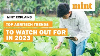 Top Agritech Trends to Watch Out for in 2023 | Mint Explains | Mint screenshot 4