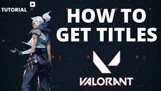 How to get Valorant titles