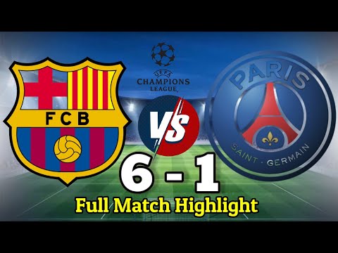 FCB Vs PSG 6 – 1 Full Match Highlight | Barcelona Vs Paris Champion League Match.