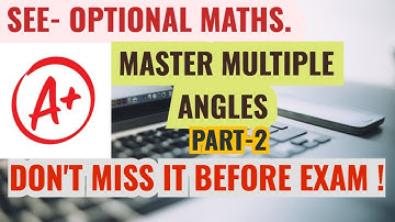 CLASS - 10(SEE) OPTIONAL MATHS - MULTIPLE ANGLES. REVISION PART-2