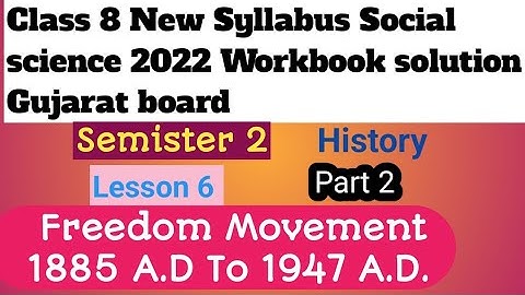 Class 8 SEM 2 social science Les 6 Freedom Movement part 2 History workbook solution Gujarat board