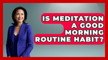 Is Meditation A Good Morning Routine Habit? - Ultimate Life Hacks