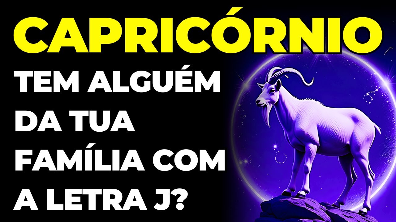 CAPRICÓRNIO: 😱 TEM ALGUÉM DA TUA FAMÍLIA COM A LETRA J | VAI ACONTECER ALGO COM ELE | VOU TE REVELAR