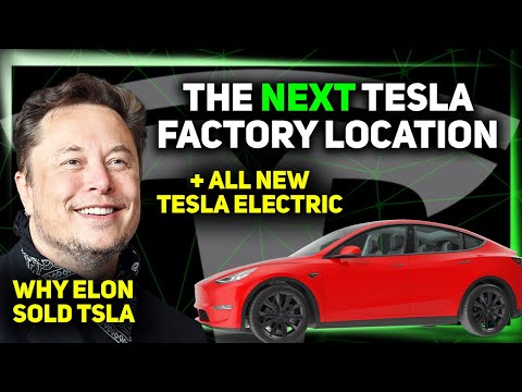 The Next Tesla Factory Location / Tesla Electric Unveiled / Elon Selling TSLA