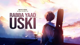 O Rabba Yaad Uski | Aditya Yadav | 2021